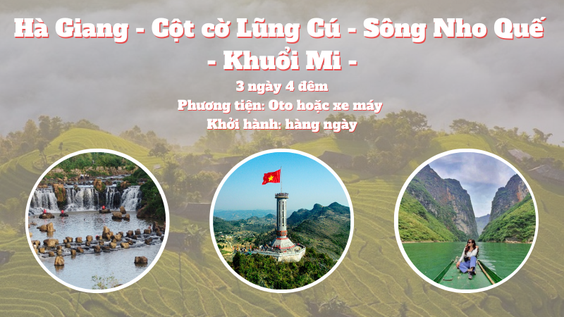 TOUR HÀ NỘI - HÀ GIANG - NHO QUẾ - KHUỔI MI 3N4D